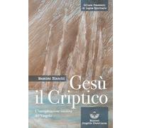 Gesù il criptico. L'interpretazione intuitiva del Vangelo