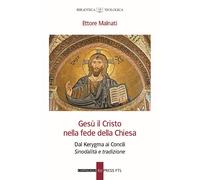 Gesù il Cristo nella fede della Chiesa. Dal Kerygma ai Concili. Sinodalità e tra
