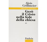 Gesù il Cristo nella fede della Chiesa. Vol. 2-1 - Grillmeier Alois