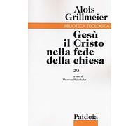 Gesù il Cristo nella fede della Chiesa. Le chiese di Gerusalemme e Antiochia dal 451 al 600 (Vol. 2/3)