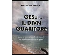 GESÙ... IL DIVIN GUARITORE - Come si comportava Gesù quando operava i miracoli di guarigione?