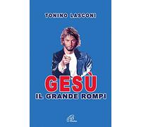 Gesù, il grande «rompi» (Vol. 1)