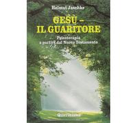 Gesù. Il guaritore. Psicoterapia a partire dal Nuovo Testamento -