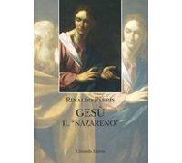 Gesù il «Nazareno». Indagine storica