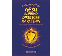 Gesù il primo direttore marketing. Cosa ha funzionato e cosa no nel suo piano?