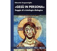 «Gesù in persona». Saggio di cristologia dialogica. Annuncio del Regno. Ethos (Vol. 2)