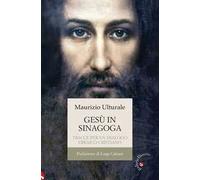 Gesù in sinagoga. Tracce per un dialogo ebraico-cristiano