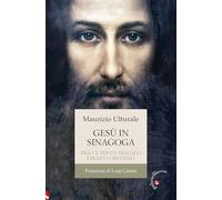 Gesù in sinagoga. Tracce per un dialogo ebraico-cristiano