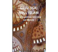 Gesù (Isa) nell'Islam: La prospettiva islamica sul Messia
