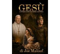 Gesù: L’uomo che resero divino: Italian Version