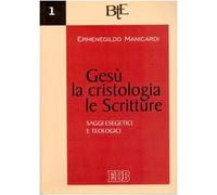 Gesù, la cristologia, le Scritture. Saggi esegetici e teologici