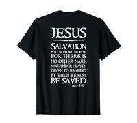 Gesù: La salvezza Non Si Trova in nessun Altro - Atti 4:12 Maglietta