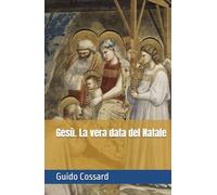 Gesù. La vera data del Natale