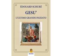 Gesù. L'ultimo grande iniziato