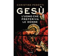 Gesù. L'uomo che preferiva le donne