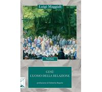 Gesù. L'uomo della relazione