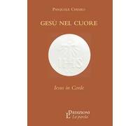 Gesù nel cuore. Iesus in corde