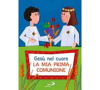Gesù nel cuore. La mia prima comunione