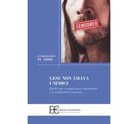Gesù non amava i nemici. Quello che i vangeli greci raccontano e le traduzioni censurano