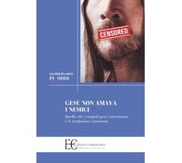 GESU' NON AMAVA I NEMICI - PIRODDI GIAMBERNARDO - Edizioni Clandestine