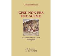 Gesù non era uno scemo. La nonviolenza, una scelta inderogabile