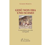 Gesù non era uno scemo. La nonviolenza, una scelta inderogabile - Morotti ...