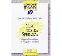 Gesù nostra speranza. Saggio di escatologia in prospettiva trinitaria