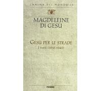 Gesù per le strade. Lettere e scritti spirituali (1936-1949)