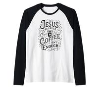 Gesù perché Il caffè Non Basta Gesù e Il caffè Religioso Maglia con Maniche Raglan