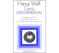 Libri Hanna Wolff - Gesu Psicoterapeuta. L'atteggiamento Di Gesu Nei Confronti D
