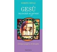Gesù raccontato ai giovani. Cinque pagine di Vangelo