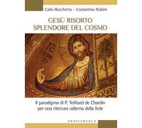 Gesù risorto splendore del cosmo. Il paradigma di P. Teilhard de