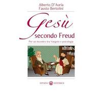 Gesù secondo Freud. Per un incontro tra Vangelo e psicologia