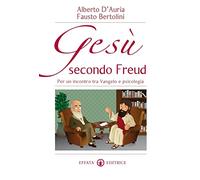 Gesù secondo Freud. Per un incontro tra Vangelo e psicologia