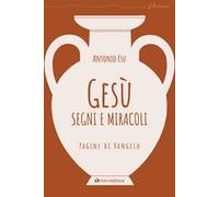 Gesù, segni e miracoli. Pagine di Vangelo