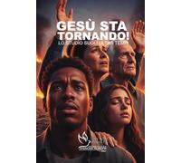 Gesù sta tornando: gli avvenimenti degli ultimi tempi