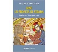 Gesù un profeta di strada. Sfogliando il Vangelo oggi