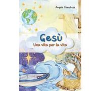Gesù: una vita per la vita