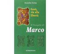 Gesù, via alla libertà. Il vangelo di Marco