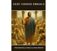 Gesù visione ebraica: I primi Padri della Chiesa e la Chiesa primitiva
