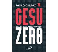Gesù Zero. Non è mai troppo tardi per saperne di più