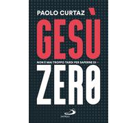 Gesù Zero. Non è mai troppo tardi per saperne di più [Paperback] [Jun 11, 2025]