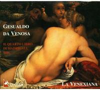 Gesualdo Da Venosa - Quarto Libro Di Madrigali 1596/La Venexiana/Cavina By Gesualdo Da Venosa (1999-10-01)
