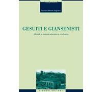 Gesuiti e Giansenisti. Modelli e metodi educativi a confronto - Sirignano ...