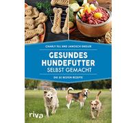 Gesundes Hundefutter selbst gemacht: Die 55 besten Rezepte