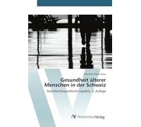 Gesundheit älterer Menschen in der Schweiz: Geschlechtsspezifische Aspekte. 2. Auflage