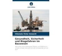 Gesundheit, Sicherheit und Biogefahren im Bauwesen: Wie sicher ist der Arbeitsplatz? Risiken und Gefahren in unserer Umwelt; Wie wirkt sich der Klimawandel auf uns aus?