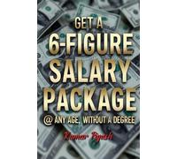 Get a 6-Figure Salary Package @ Any Age, Without a Degree: Achieve Financial Freedom with In-Demand Digital Skills