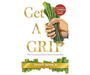 Get a G.R.I.P.: The Guaranteed Retirement Income Plan