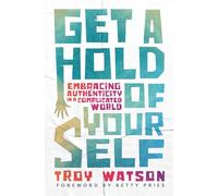 Get a Hold of Yourself: Embracing Authenticity in a Complicated World